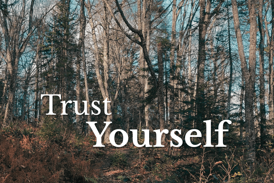 Lessons From a Wanderer: Trust Yourself When Facing Uncertainty